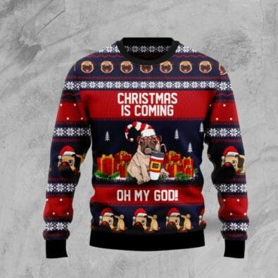 Pug Christmas Is Coming Ugly Christmas Sweater