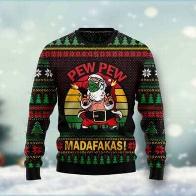 Pew Pew Madafakas Santa Claus Ugly Christmas Sweater