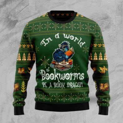 In a world of bookworms be a book dragon Ugly Christmas Sweater