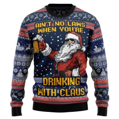 Aint No Laws When You're Drinking With Claus Ugly Christmas Sweater