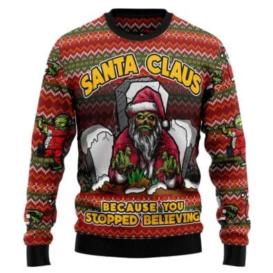 Santa Claus Zombie Because You Stopped Believing Ugly Christmas Sweater