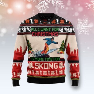 All I Want For Christmas Is More Time For Skiing Ugly Christmas Sweater