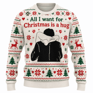 All I Want For Christmas Is A Hug Ugly Christmas Sweater